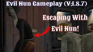 Evil Nun Gameplay (V;1.8.7) | Escaping Through The Epic Escape WITH EVIL NUN!