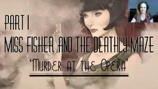 MURDER AT THE OPERA / Part 1 / Miss Fisher and the Deathly Maze