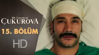 Bir Zamanlar Çukurova 15. Bölüm