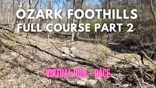 Virtual Run - Race - Ozark Foothills 50mile, 100mile, Marathon Full Course Part 2