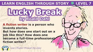 Learn English through story 🍀 level 7 🍀 Lucky Break by Roald Dahl