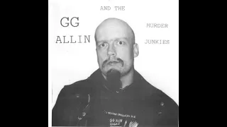 GG Allin and The Murder Junkies - Watch Me Kill (1991)
