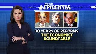 30 Years Of Reforms: The Economist Roundtable | News Epicentre | Marya Shakil | CNN News18