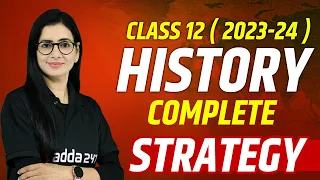 Class 12 History Complete Strategy for 2023 - 24 Session