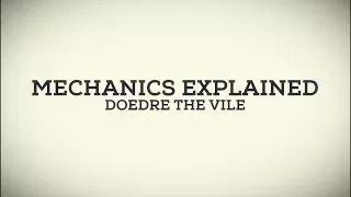 Mechanics Explained - Doedre the Vile