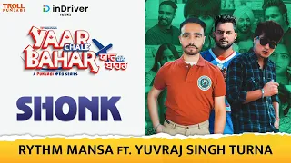 Shonk - Yaadi Mansa | @RythmMansa Ft. JJ | Yaar Chale Bahar - Punjabi Web Series | Latest Song 2022