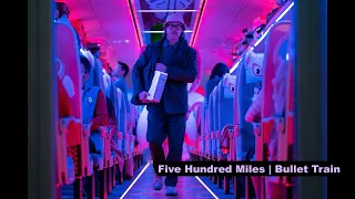 Five Hundred Miles  -  Bullet Train Soundtrack