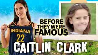 Caitlin Clark | Before They Were Famous | The Journey to Basketball Stardom You Never Knew