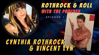 Rothrock & Roll with the Punches: Cynthia Rothrock & Vincent Lyn - Episode 1