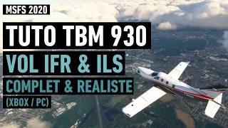 TUTO MSFS TBM 930 - Vol IFR & ILS complet et réaliste pour Xbox et PC