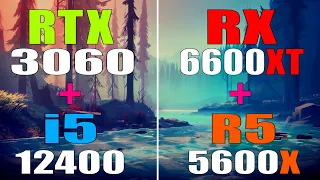RTX 3060 + INTEL i5 12400 vs RX 6600XT + RYZEN 5 5600X || PC GAMES TEST ||