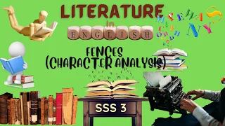 06 - Literature In English | S.S.S.3 | FENCES - CHARACTER ANALYSIS