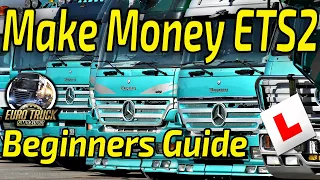 So HOW do you make MONEY in ETS2 - Beginner's Guide