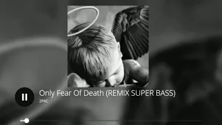 Only Fear Of Death (REMIX SUPER BASS) - 2PAC