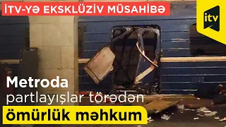 Metroda partlayışlar törədən ömürlük məhkumun İctimai televiziyaya eksklüziv müsahibəsi