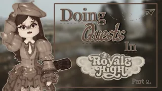 Doing Quests In Royale High (But Im Slowly Losing My Sanity)
