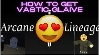 Official HOW To Get Vastic Glaive [Arcane Lineage]