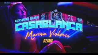 MARINA VISKOVIC - CASABLANCA (ALEKSANDAR SULOCKI REMIX)