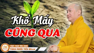 Nghe đi con.. hiểu rồi KHỔ MẤY CŨNG QUA | THÍCH PHƯỚC TIẾN OFFICIAL