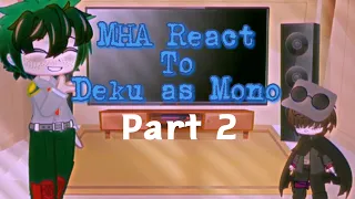 MHA React to Deku as Mono ~Part 2~ including Himiko as Six