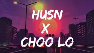 Husn x Choo Loo (Slowed And Reverb) , Anuv Jain | Lofi song