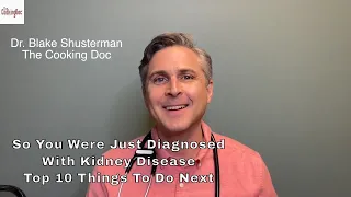 So You Were Just Diagnosed with Kidney Disease | Top 10 Things to Do | A Kidney Doctor Explains