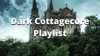 🕯Dark Cottagecore Playlist [Dark Academia]🕯