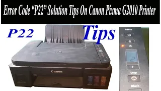 Error Code p22 solution on Canon Pixma G 2010/P22 ERROR SOLUTION CANON G SERIES PRINTER