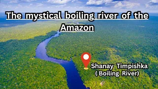 Mystery of the Boiling River | Amazon Forest | Hottest River in the World | The Boiling River