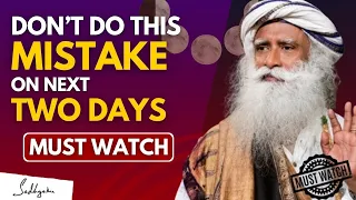 DANGEROUS!! | Don't Do This Mistake On Next Two Days 7th & 8th March | Mahashivratri | Sadhguru