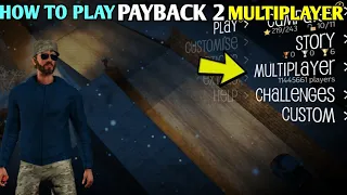 How to Play Multiplayer in Payback 2 with friends
