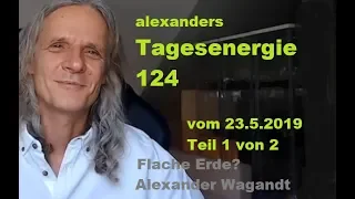 Alexanders Tagesenergie 124 Teil 1 von 2 |   23.5.2019