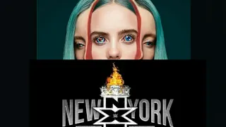 NXT Takeover NY - Ft . Billie Elish " you should see me in a crown"👌