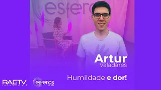 HUMILDADE E DOR - Esferas da Vida - Programa 184 com Artur Valadares