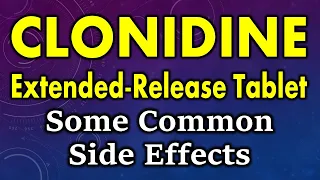 Clonidine side effects | common side effects of clonidine | clonidine ER tablet side effects