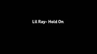 Lil Ray- Hold On