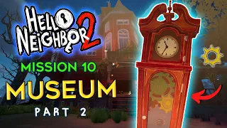 Hello Neighbor 2 The Museum | Part 2 (Clock Gears & Safe Code) Mission 10