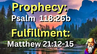 (Prophecy: Psalms 118:26b) and (Fulfillment: Matthew 21:12-15) “To Come While Temple Standing”