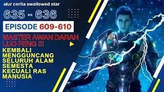 Alur Cerita Swallowed Star Season 2 Episode 609-610 | 635-636 [ English Subtitle ]