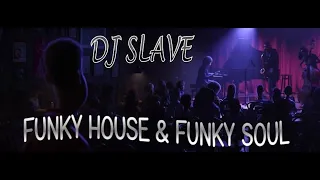 FUNKY HOUSE & FUNKY SOUL 🎧 SESSION 52 - 2020 | ★ Mixed By DJ SLAVE