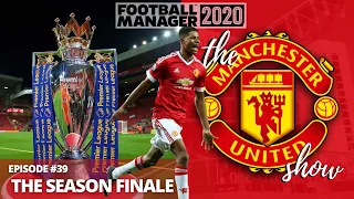 The Man Utd Show | FM20 | Season Finale | Episode 39