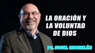 Ps. Sugel Michelén - La oración y la voluntad de Dios   Romanos 1530-33