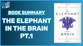 Elephant in the Brain Book Summary Part 1 - Robin Hanson and Kevin Simler