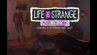 Life is Strange: Before the Storm - Episodio 3: El Infierno esta Vacío - Completo (Español)