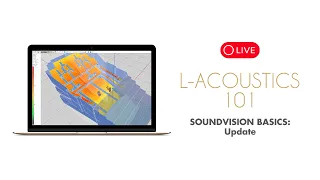 Soundvision Basics Update - Education (L-Acoustics 101)