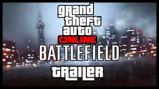 GTA Online: Battlefield DLC| GTA Online trailer mashup | Sonny Evans