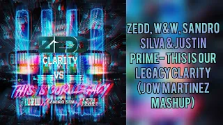 Zedd, W&W, Sandro Silva & Justin Prime- This is our legacy clarity (J0W MARTINEZ Mashup)