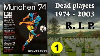 R.I.P. Dead football players in Panini Album "München 74" (PART 1/7) 1974 - 2003