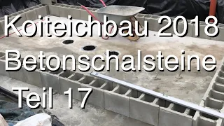 Teichbau Koiteichbau 2018 / Teil 17 Die ersten Betonschalsteine legen die Teichform fest