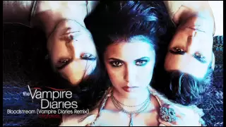 Bloodstream [Vampire Diaries Remix] - Stateless (The Vampire Diaries Soundtrack)